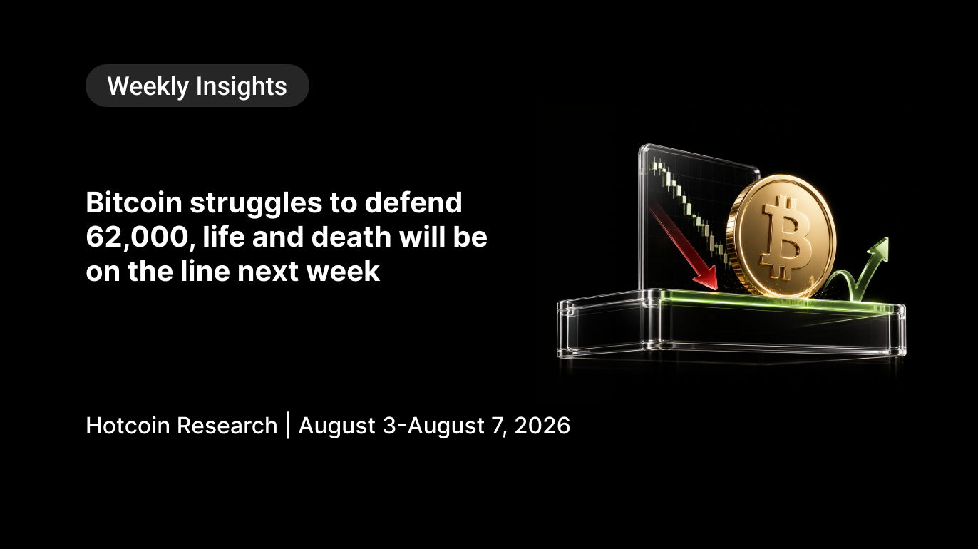 Bitcoin Battles to Hold $62K Ahead of a Critical Week Hotcoin Research | August 3-August 7, 2026